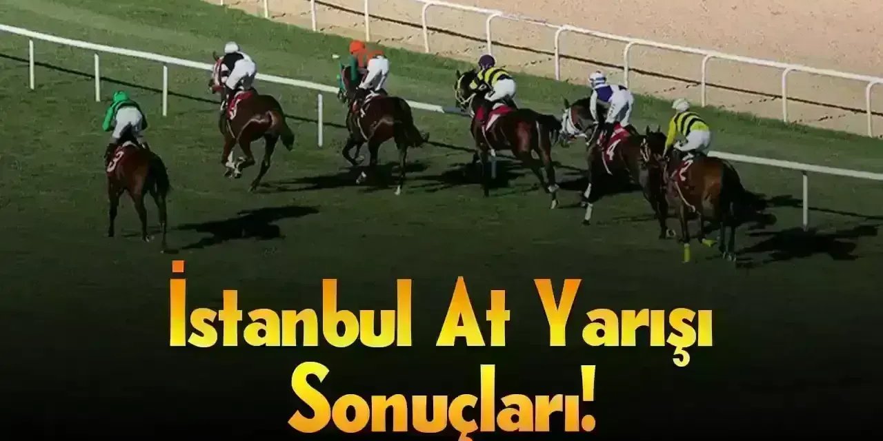 İstanbul 20 Nisan 2025 Pazar At Yarışı Sonuçları!