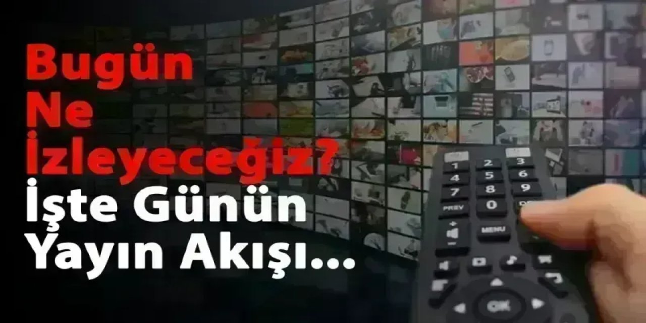 20 Nisan 2025 Pazar TV Yayın Akışı: Bugün Hangi Diziler ve Filmler Var? Star TV, ATV, Show TV, TV8, TRT 1 ve Diğer Kanalların