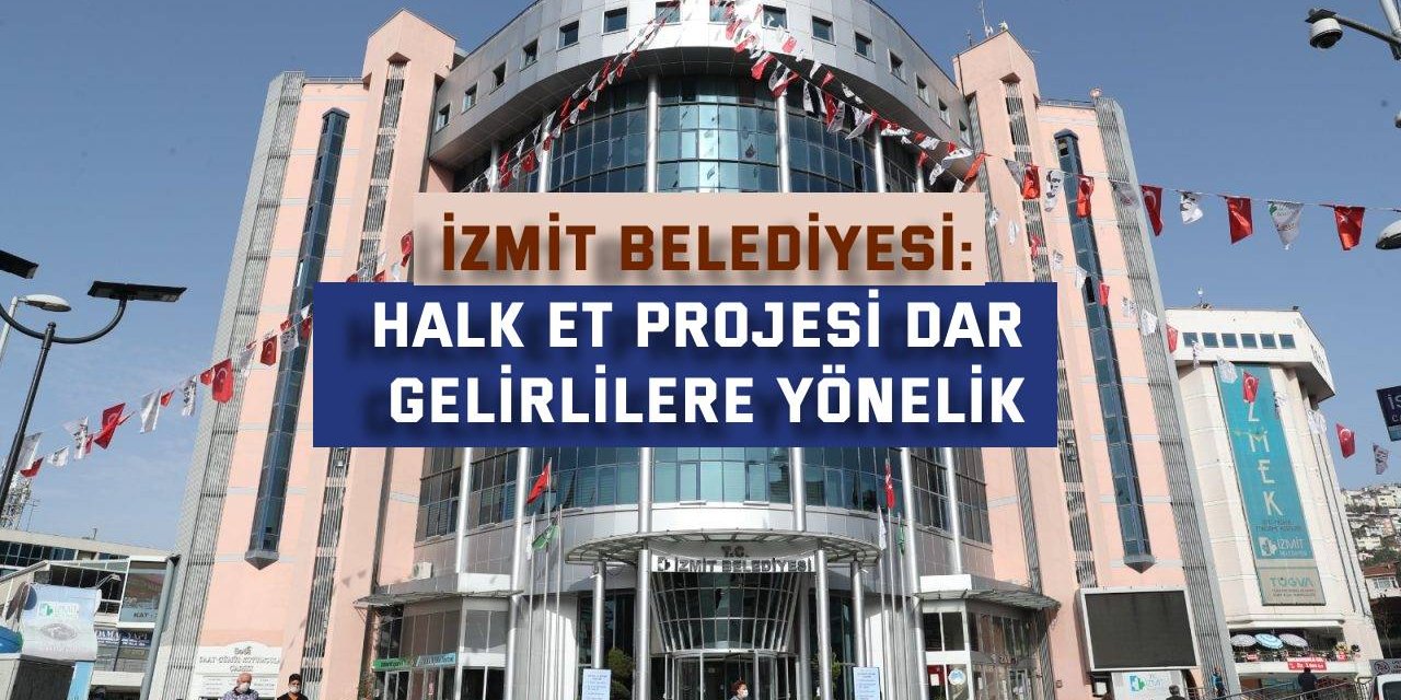 İZMİT BELEDİYESİ    Halk Et Projesi Dar Gelirlilere Yönelik