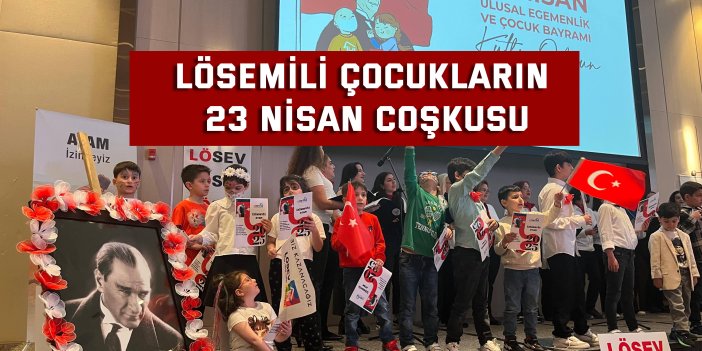Lösemili çocukların 23 Nisan Coşkusu