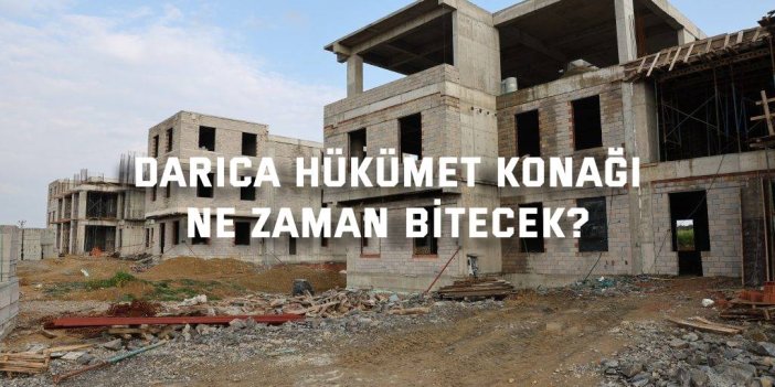 Darıca Hükümet Konağı Ne Zaman Bitecek?