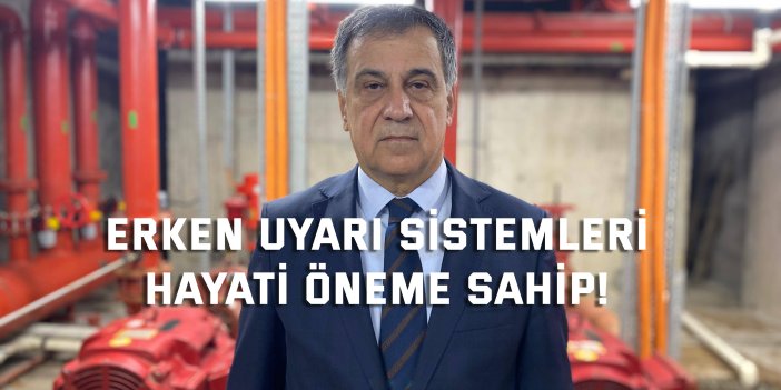 Erken uyarı sistemleri  hayati öneme sahip!