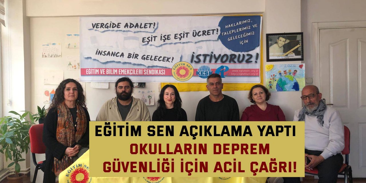 EĞİTİM SEN AÇIKLAMA YAPTI  Okulların Deprem  Güvenliği İçin Acil Çağrı!