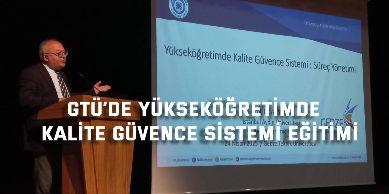 GTÜ’de Yükseköğretimde  Kalite Güvence Sistemi Eğitimi