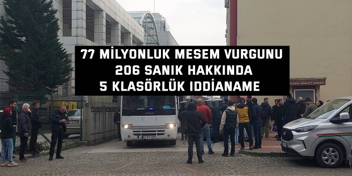 77 MİLYONLUK MESEM VURGUNU  206 sanık hakkında  5 klasörlük iddianame