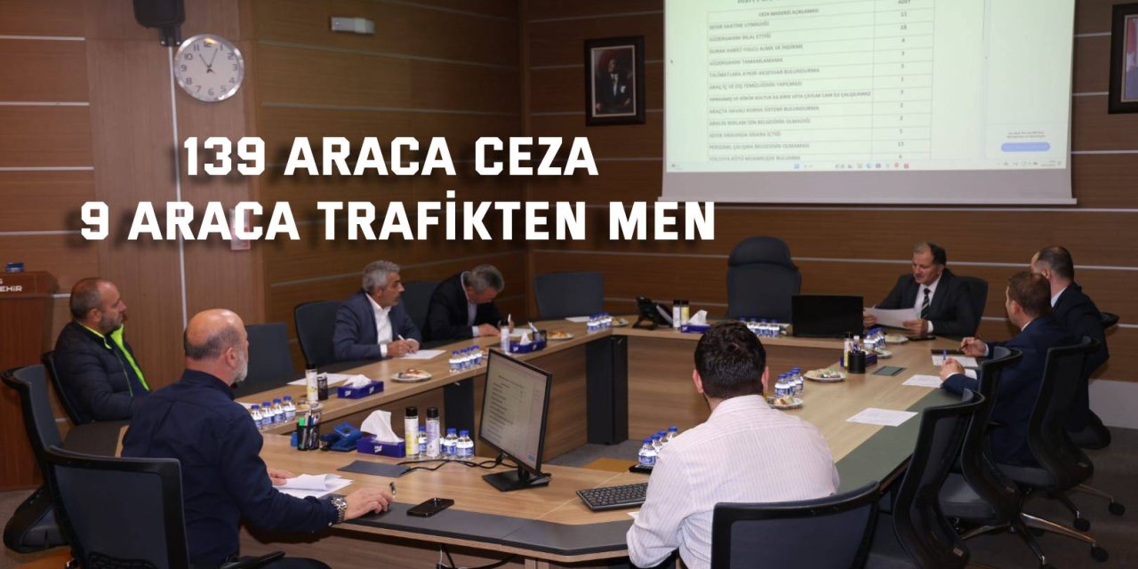139 araca ceza, 9 araca trafikten men
