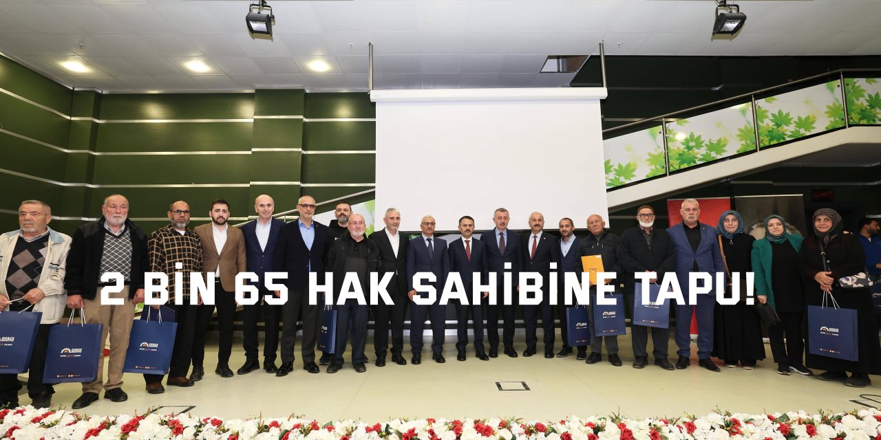 Gebze'de 2 bin 65  hak sahibine tapu!