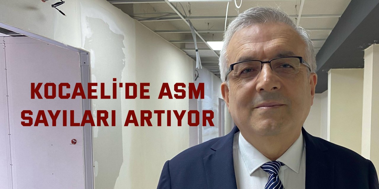 Kocaeli'de ASM sayıları artıyor