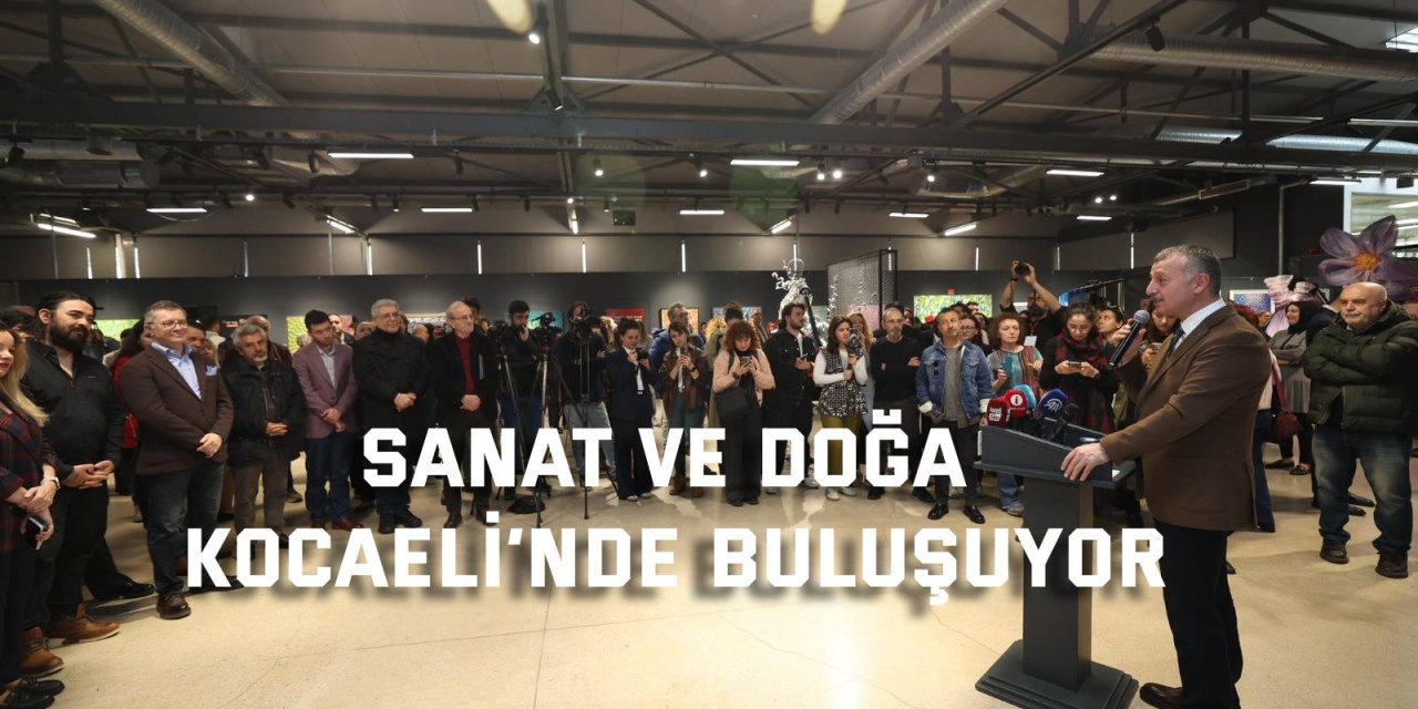 Sanat ve doğa Kocaeli’nde buluşuyor