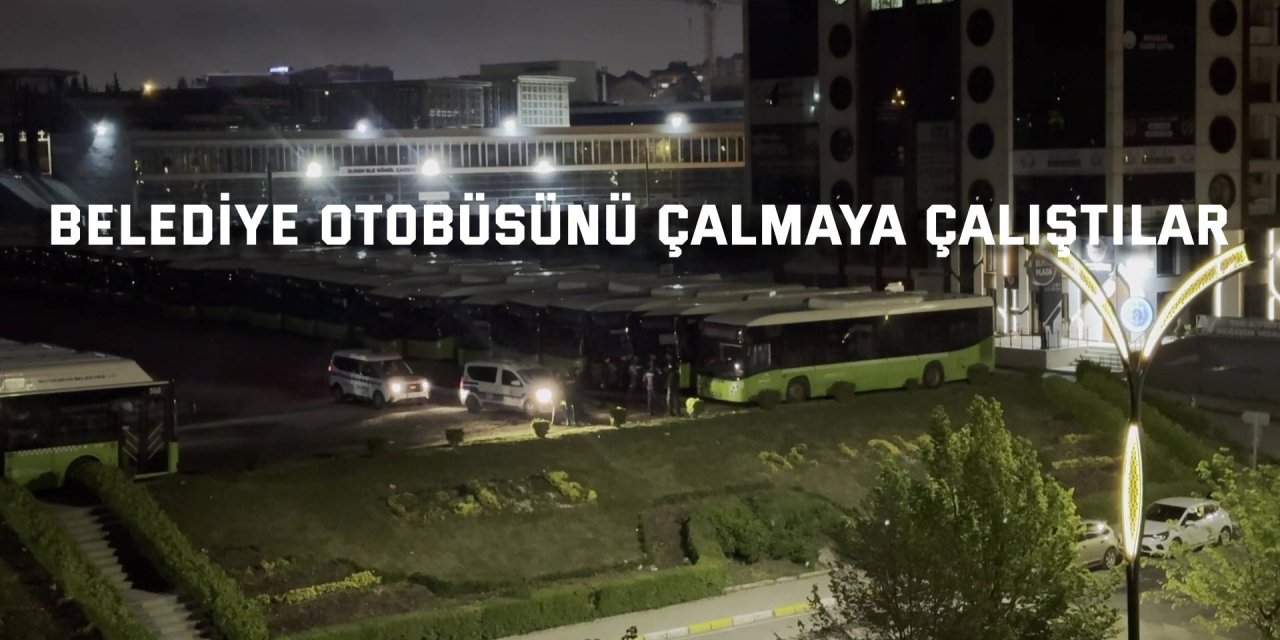 Belediye otobüsünü çalmaya çalıştılar