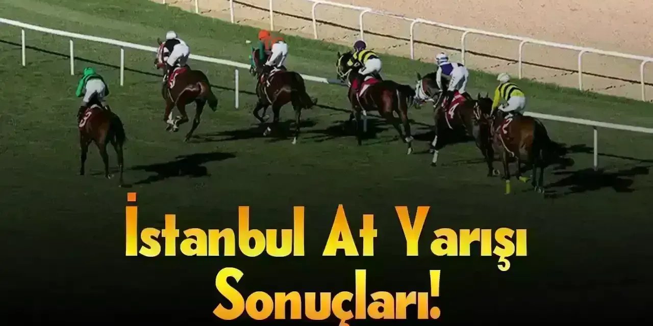 İstanbul 4 Mayıs 2025 Pazar At Yarışı Sonuçları!