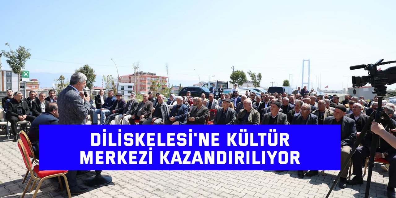 Diliskelesi'ne kültür merkezi kazandırılıyor