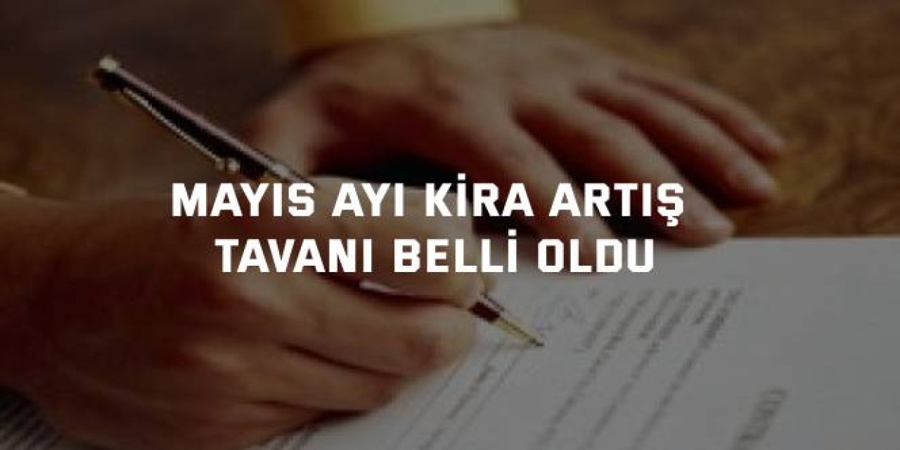 Mayıs 2025 Kira Artış Oranı Belli Oldu! Yeni Dönem Zam Oranı Açıklandı
