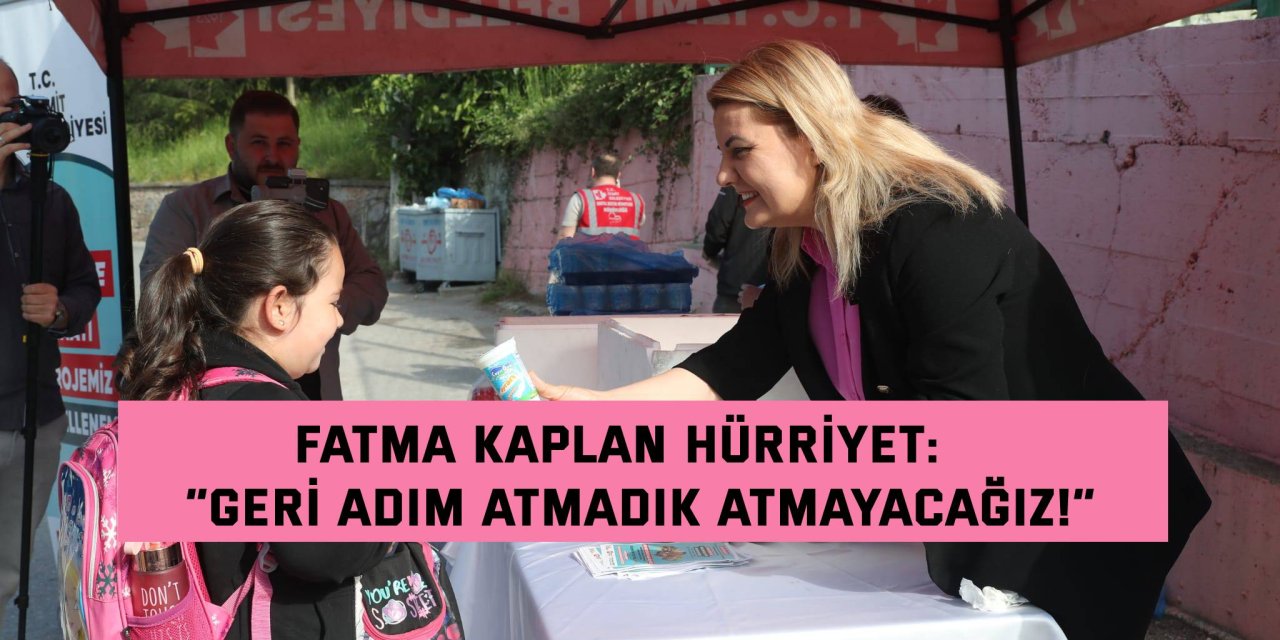 FATMA KAPLAN HÜRRİYET    “Geri Adım Atmadık Atmayacağız!”