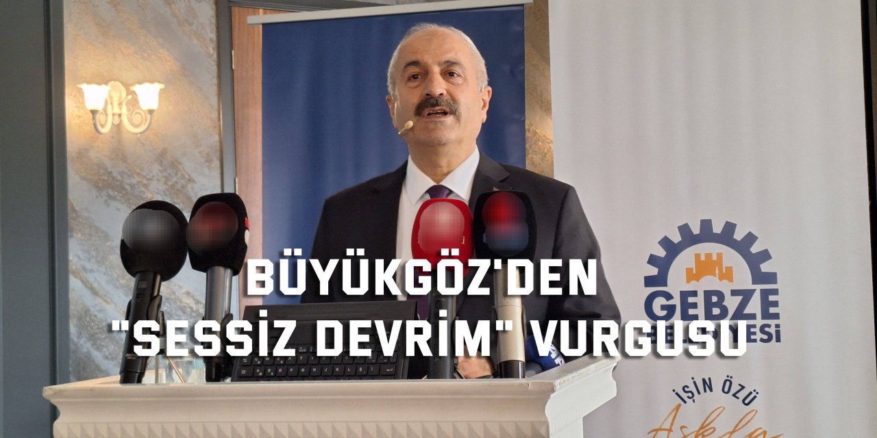 Büyükgöz'den "Sessiz Devrim" Vurgusu