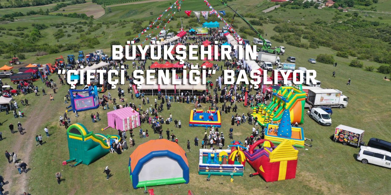 Büyükşehir’in “Çiftçi Şenliği” başlıyor