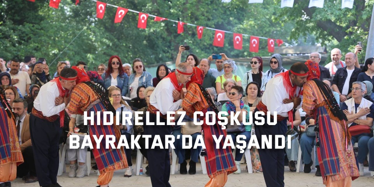Hıdırellez Coşkusu Bayraktar’da Yaşandı