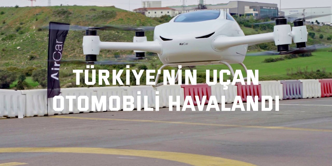 Türkiye'nin uçan otomobili havalandı
