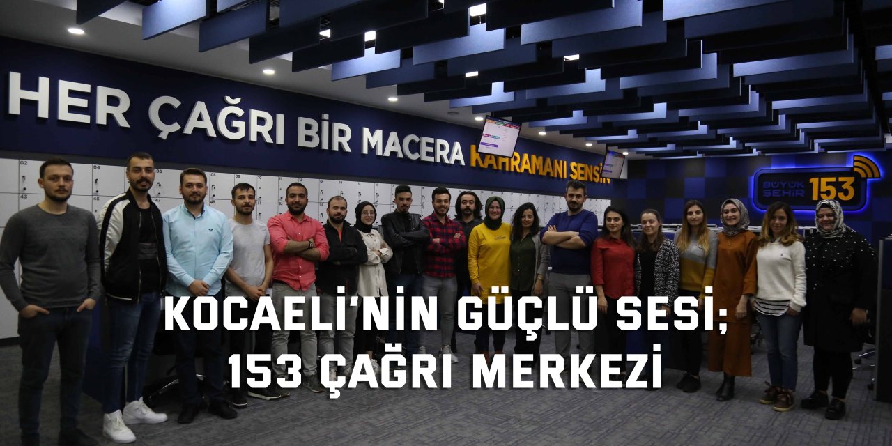 Kocaeli’nin güçlü sesi; 153 Çağrı Merkezi