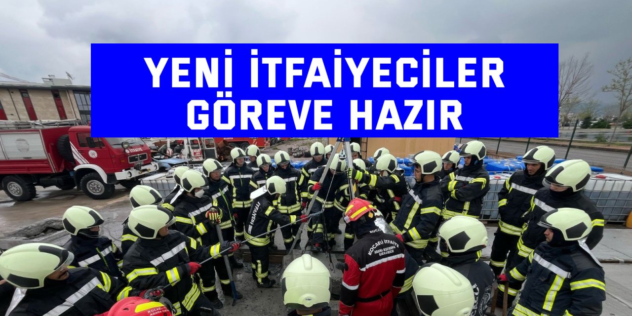 Yeni itfaiyeciler göreve hazır
