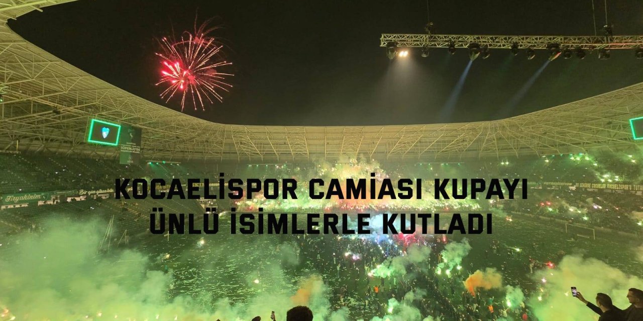 Kocaelispor camiası kupayı ünlü isimlerle kutladı