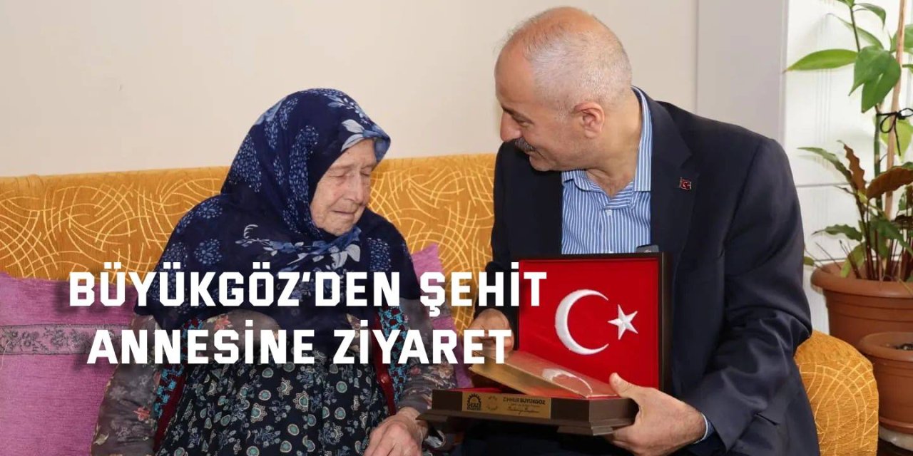 Büyükgöz’den Şehit  Annesine Ziyaret