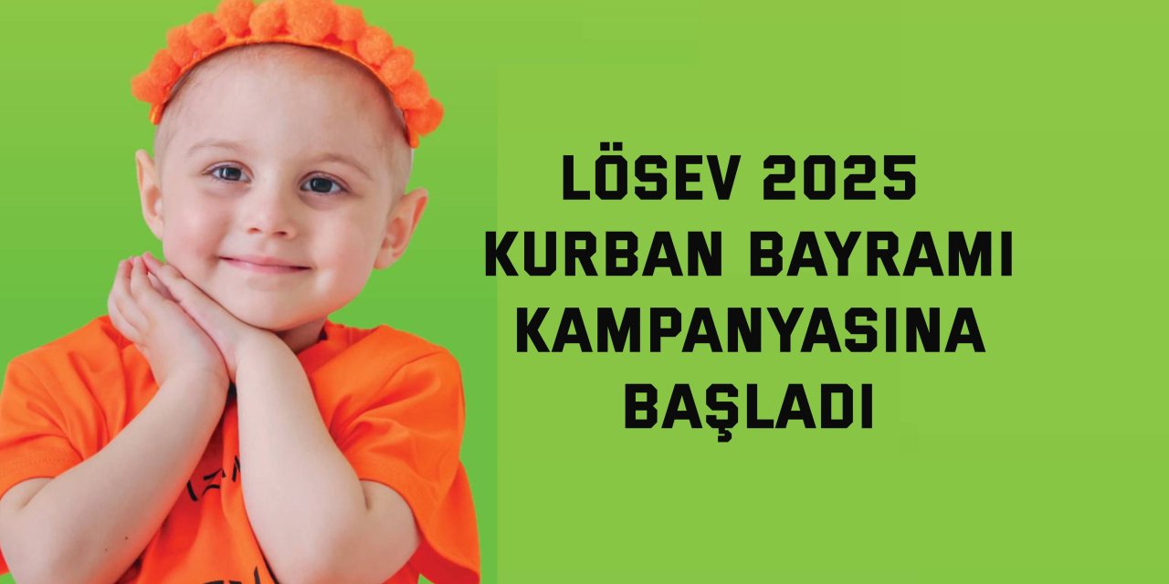 LÖSEV 2025 Kurban Bayramı Kampanyasına Başladı