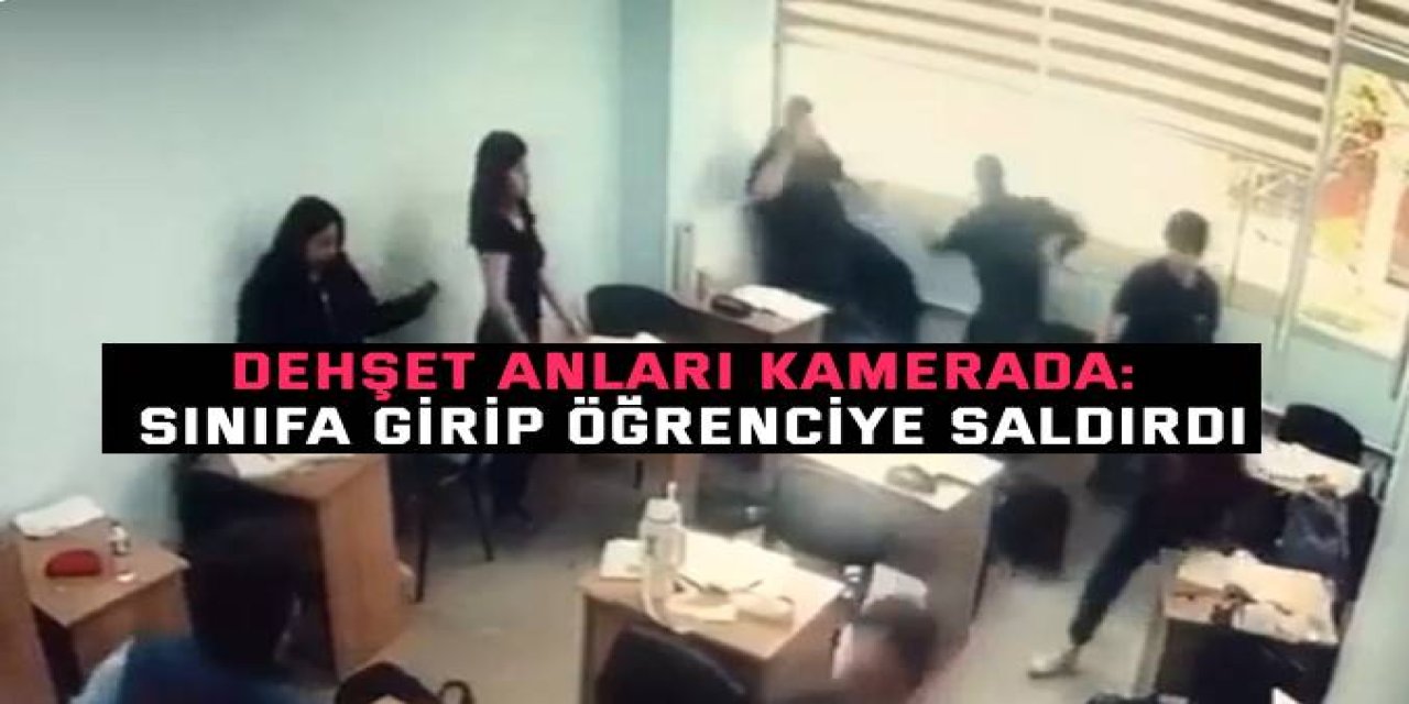 Dehşet anları kamerada: Sınıfa girip öğrenciye saldırdı