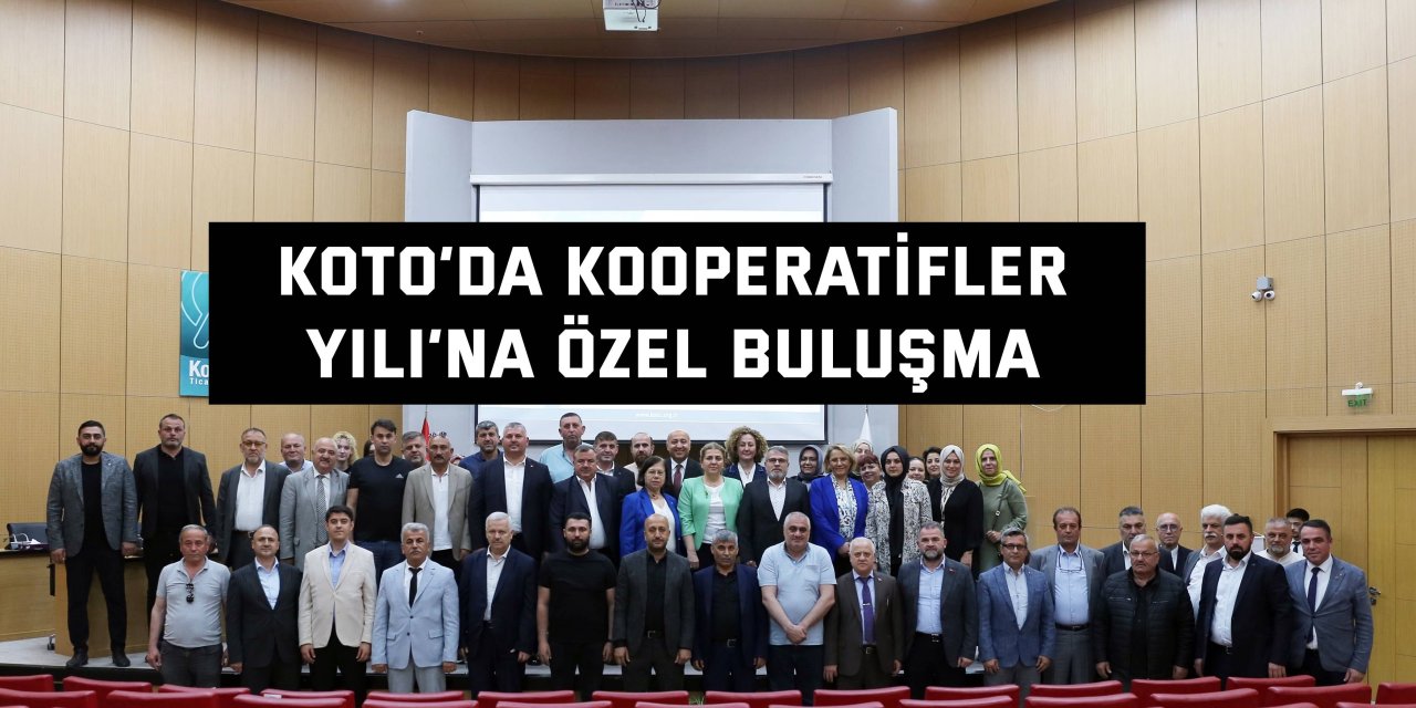 KOTO’da Kooperatifler  Yılı’na özel buluşma