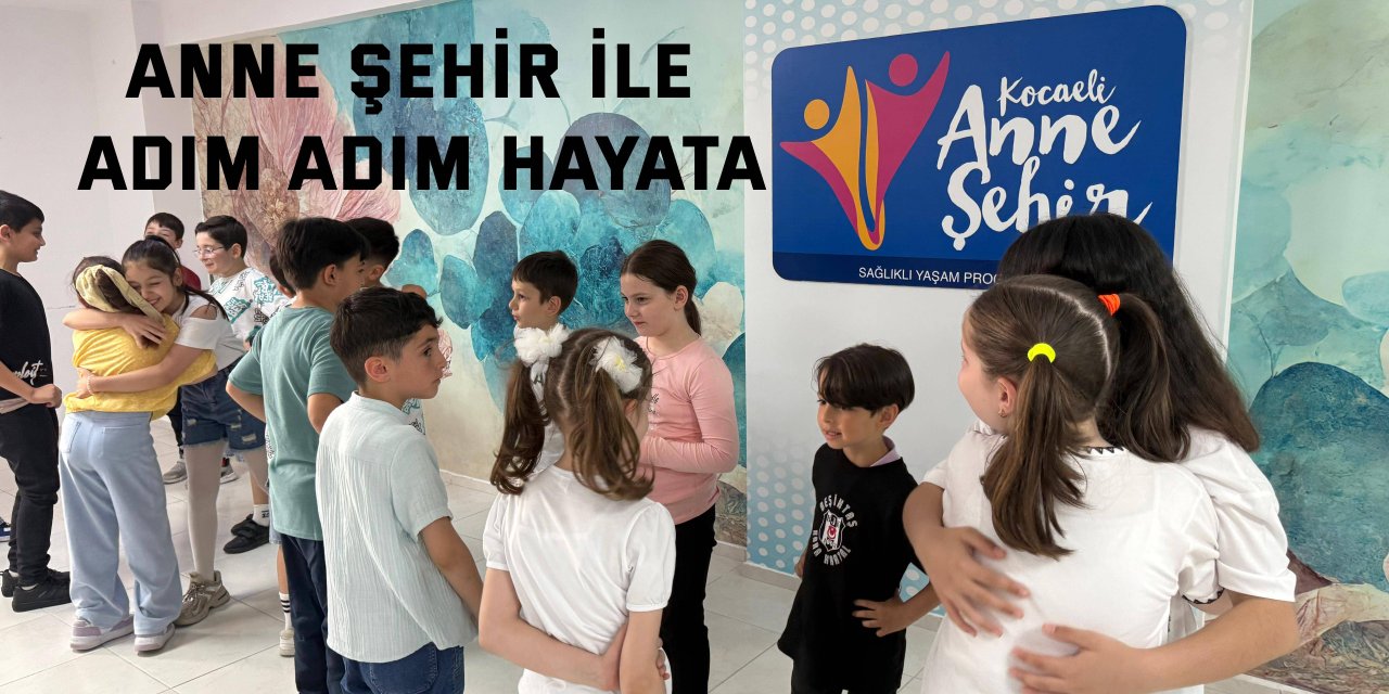Anne Şehir ile adım adım hayata