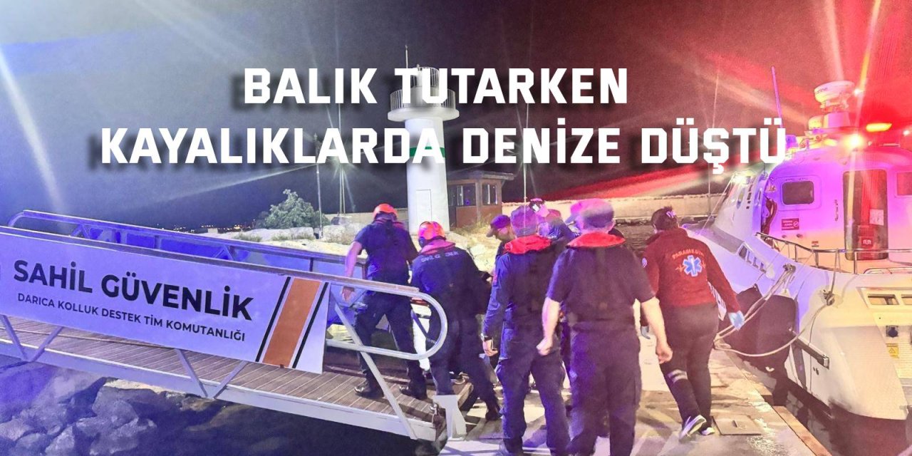 Balık tutarken kayalıklardan denize düştü