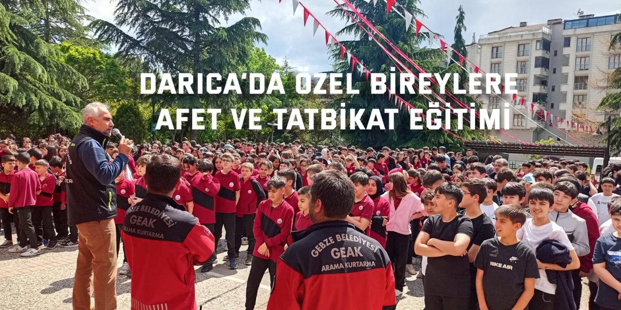 Darıca’da özel bireylere afet ve tatbikat eğitimi