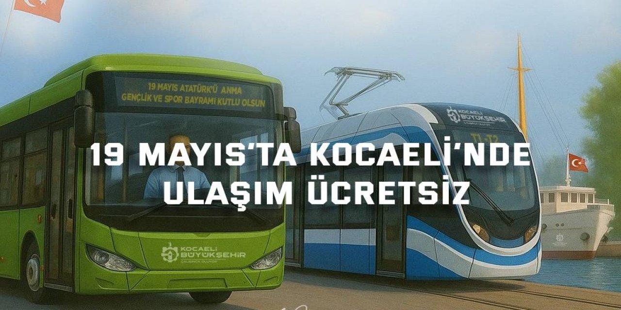 19 Mayıs’ta Kocaeli’nde ulaşım ücretsiz