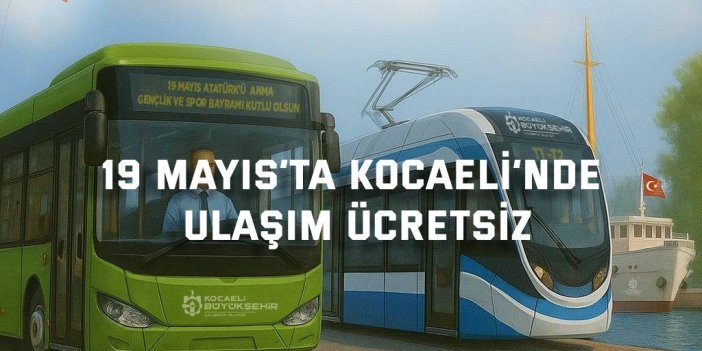 19 Mayıs’ta Kocaeli’nde ulaşım ücretsiz