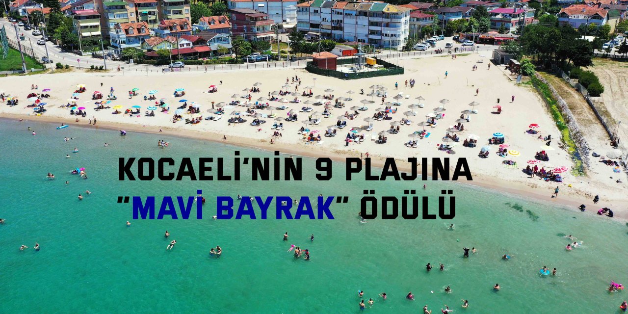 Kocaeli’nin 9 plajına “Mavi Bayrak” ödülü