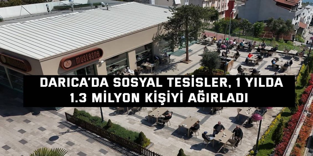 Darıca’da Sosyal Tesisler, 1 Yılda  1.3 Milyon Kişiyi Ağırladı