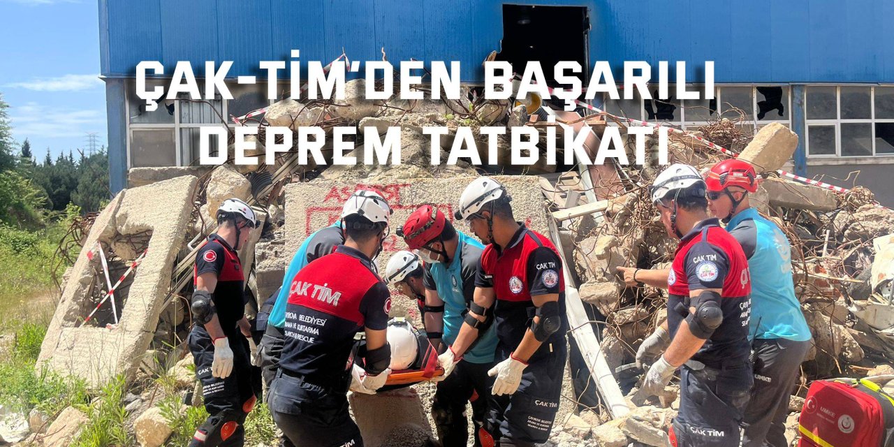 ÇAK-TİM’den başarılı deprem tatbikatı