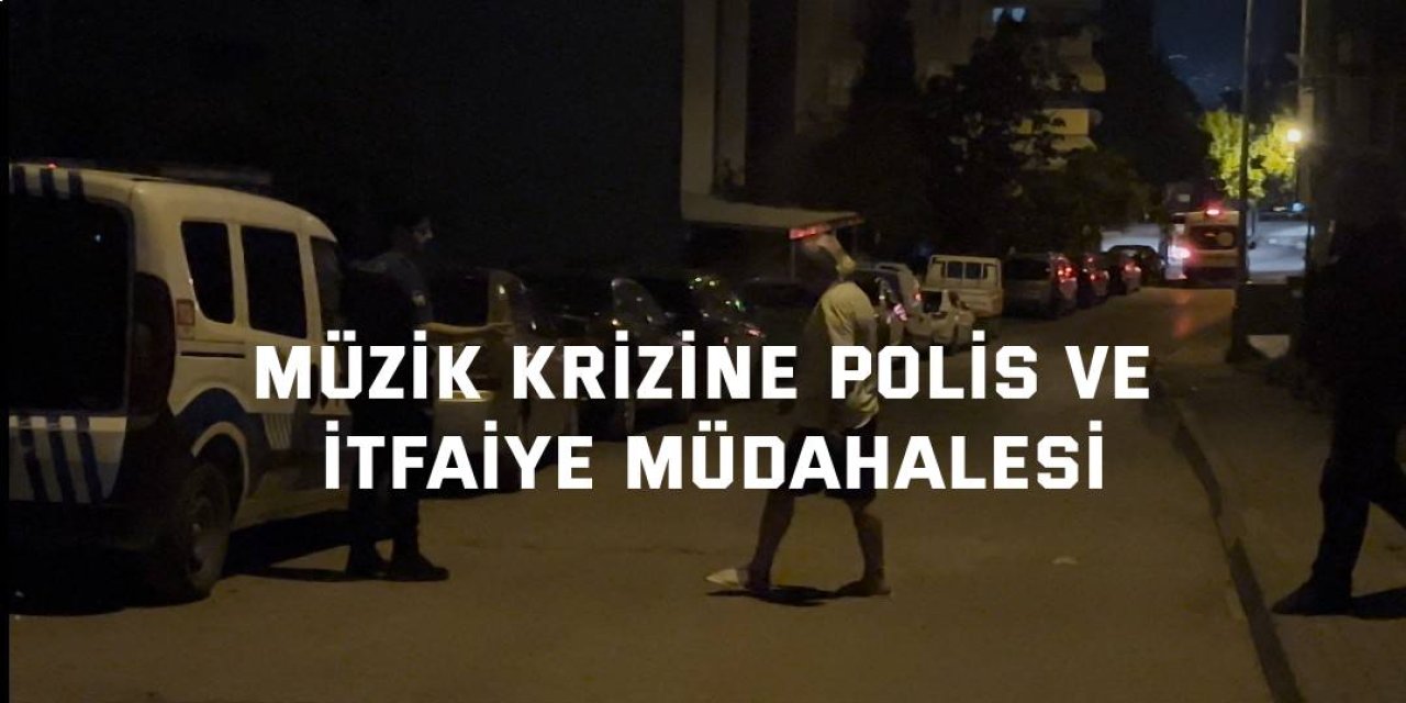 Müzik krizine polis ve itfaiye müdahalesi