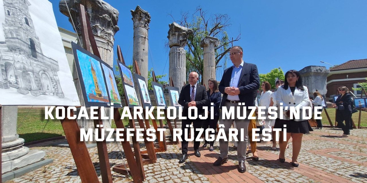 Kocaeli Arkeoloji Müzesi’nde MÜZEFEST Rüzgârı