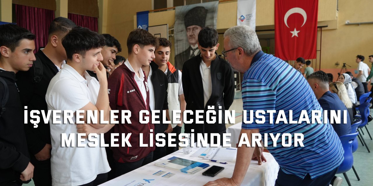 İşverenler geleceğin ustalarını meslek lisesinde arıyor
