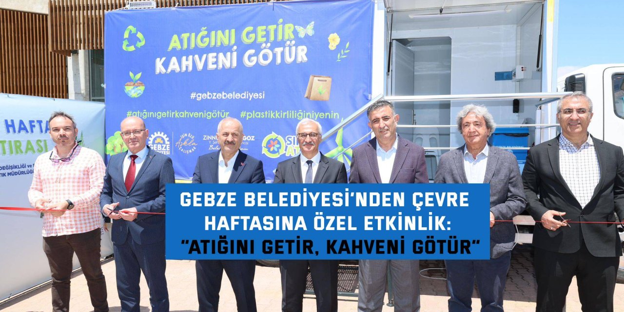 GEBZE BELEDİYESİ’NDEN ÇEVRE HAFTASINA ÖZEL ETKİNLİK:    “Atığını Getir, Kahveni Götür”