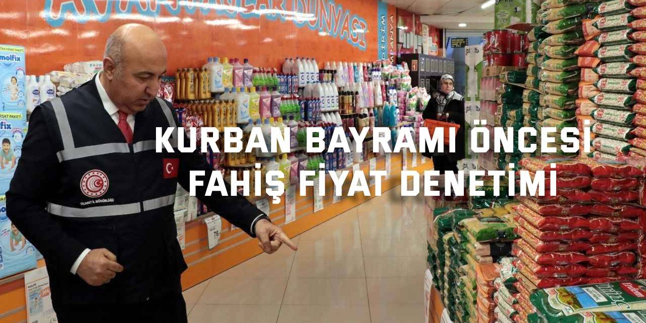 Kurban Bayramı Öncesi Fahiş Fiyat Denetimi