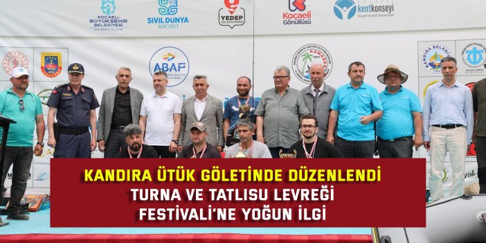 KANDIRA ÜTÜK GÖLETİNDE DÜZENLENDİ  Turna ve Tatlısu Levreği  Festivali’ne Yoğun İlgi
