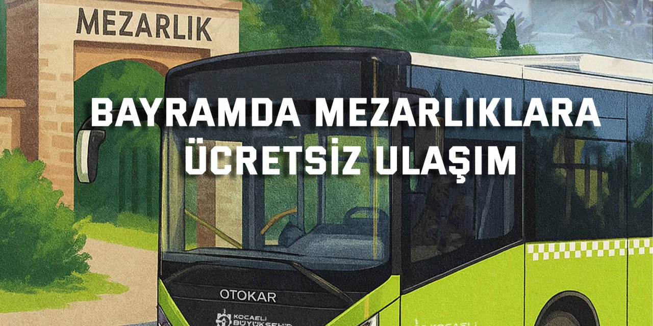 Bayramda mezarlıklara ücretsiz ulaşım