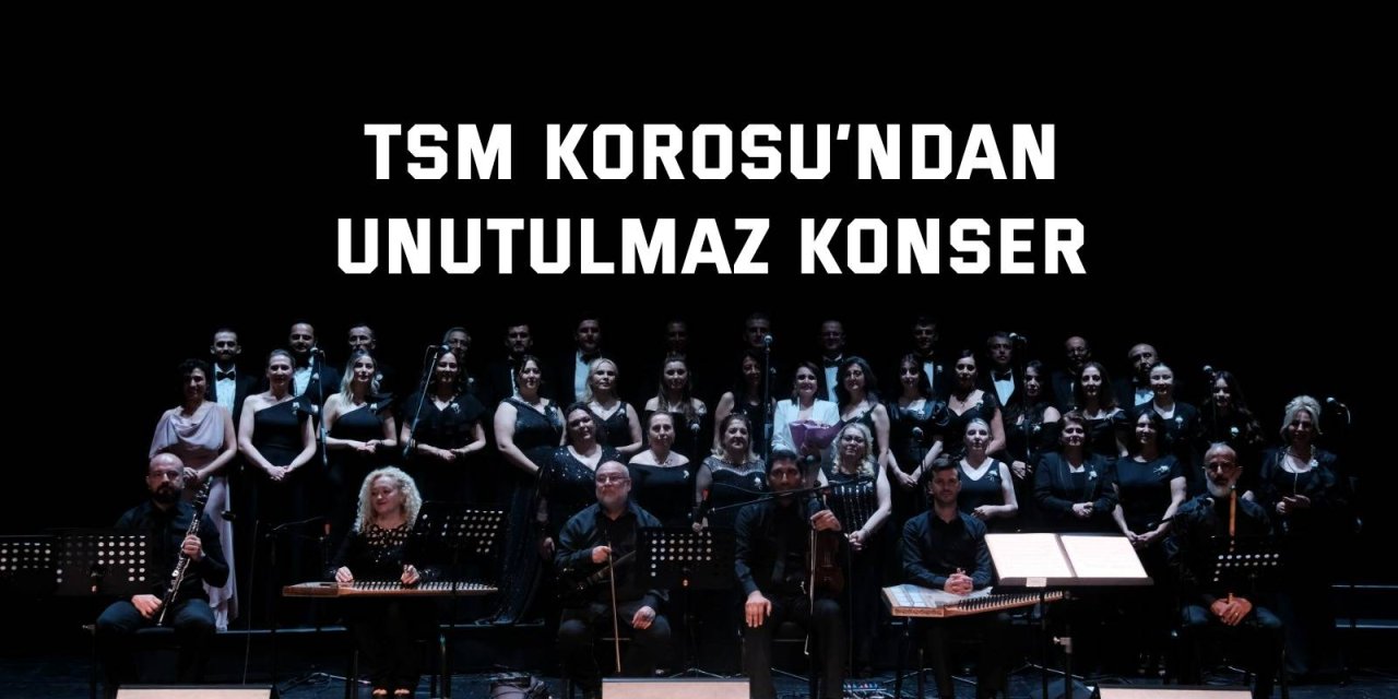 TSM Korosu’ndan unutulmaz konser