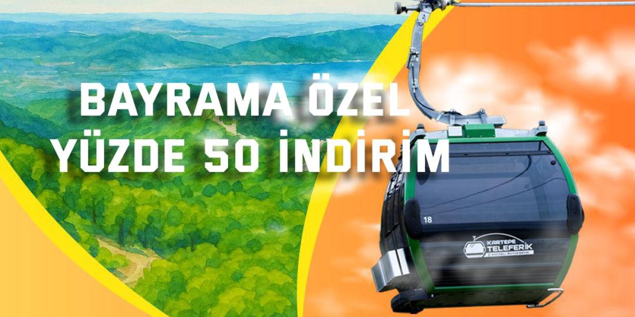 Kartepe Teleferik’te bayrama özel yüzde 50 indirim