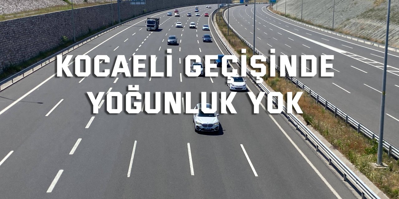 Tatilciler yolda, Kocaeli geçişinde yoğunluk yok