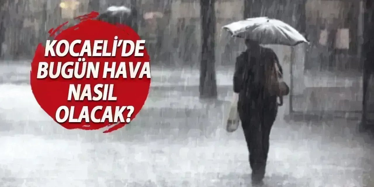 Kocaeli günlük hava durumu GÜNCEL: 8 Haziran 2025 Pazar Kocaeli’de hava nasıl olacak?