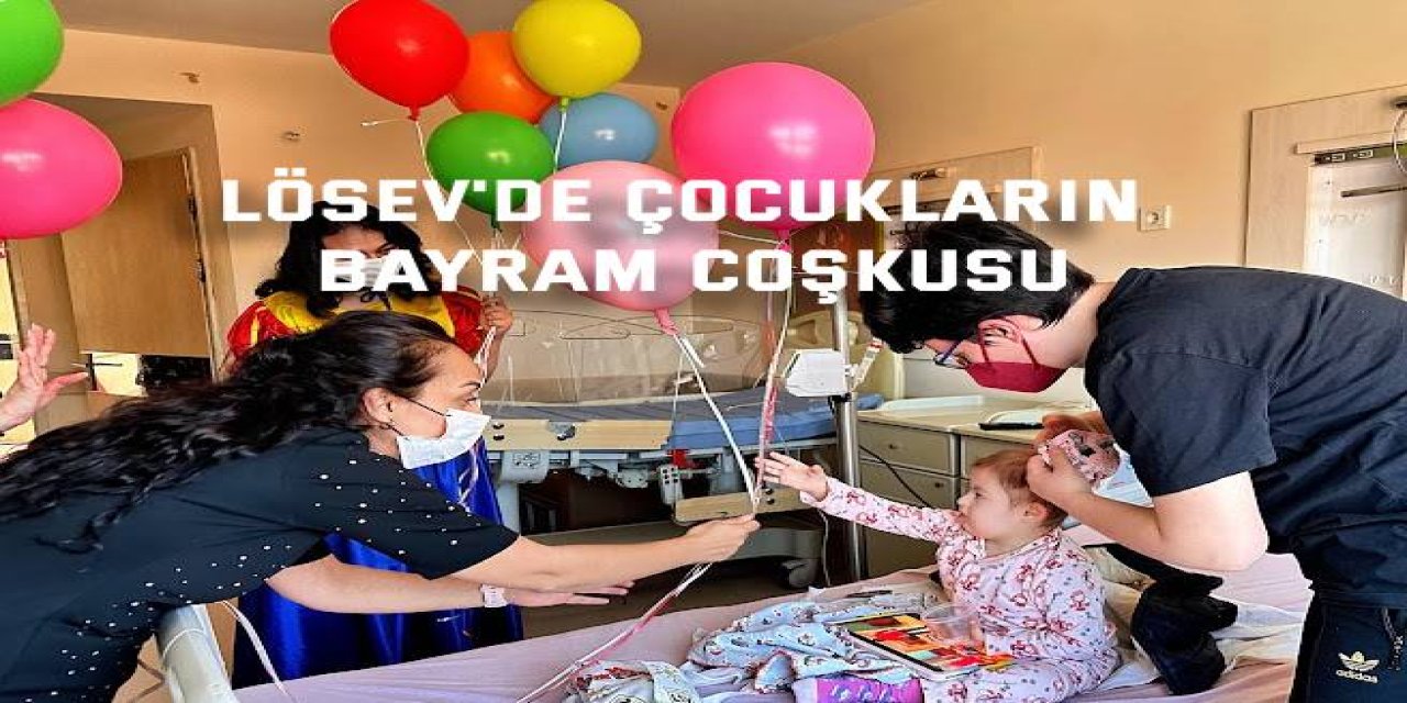 LÖSEV'de Çocukların Bayram Coşkusu