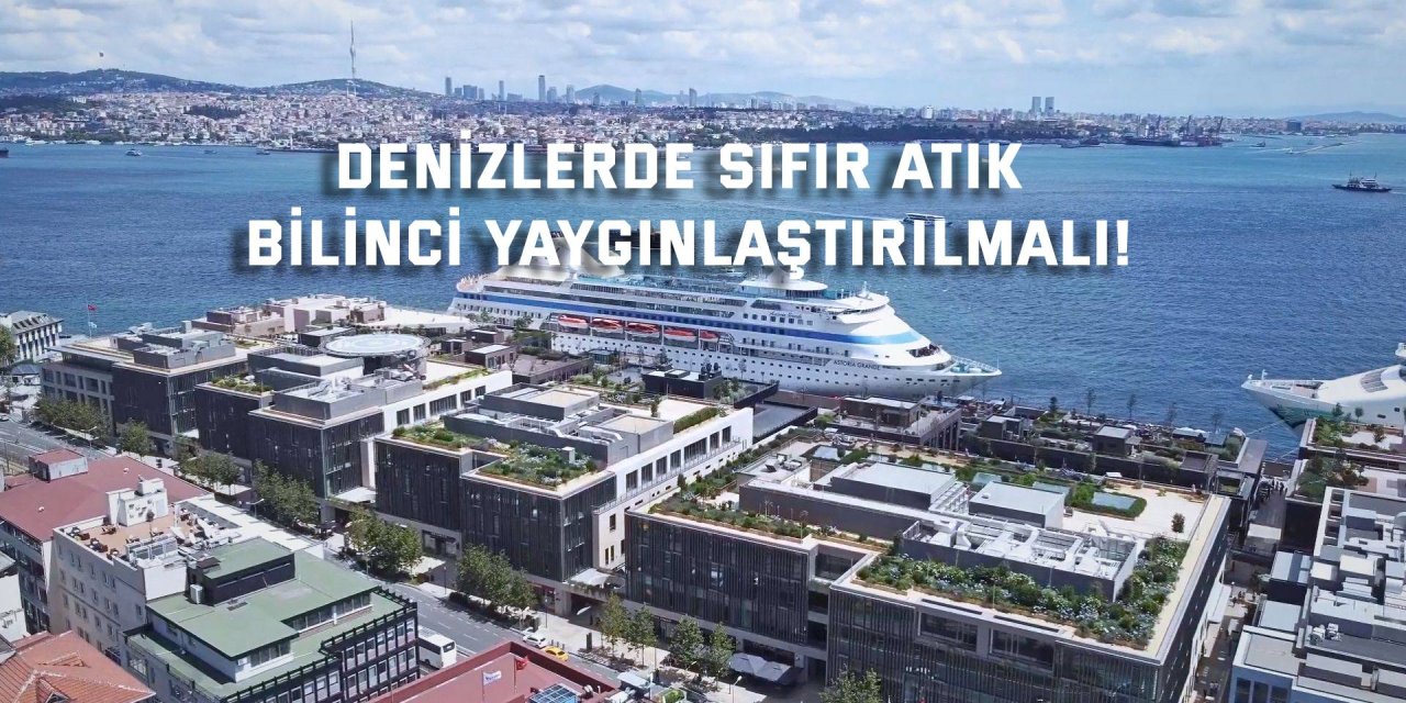 Denizlerde sıfır atık bilinci yaygınlaştırılmalı!